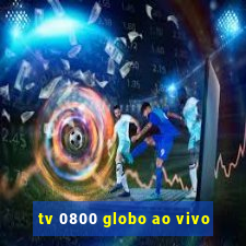 tv 0800 globo ao vivo